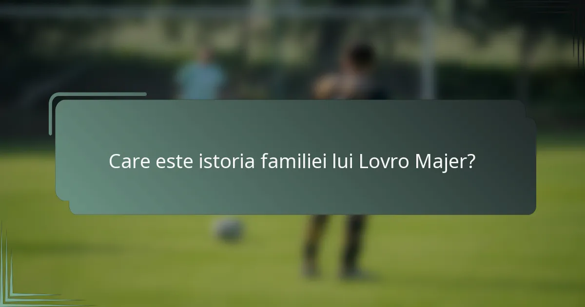 Care este istoria familiei lui Lovro Majer?