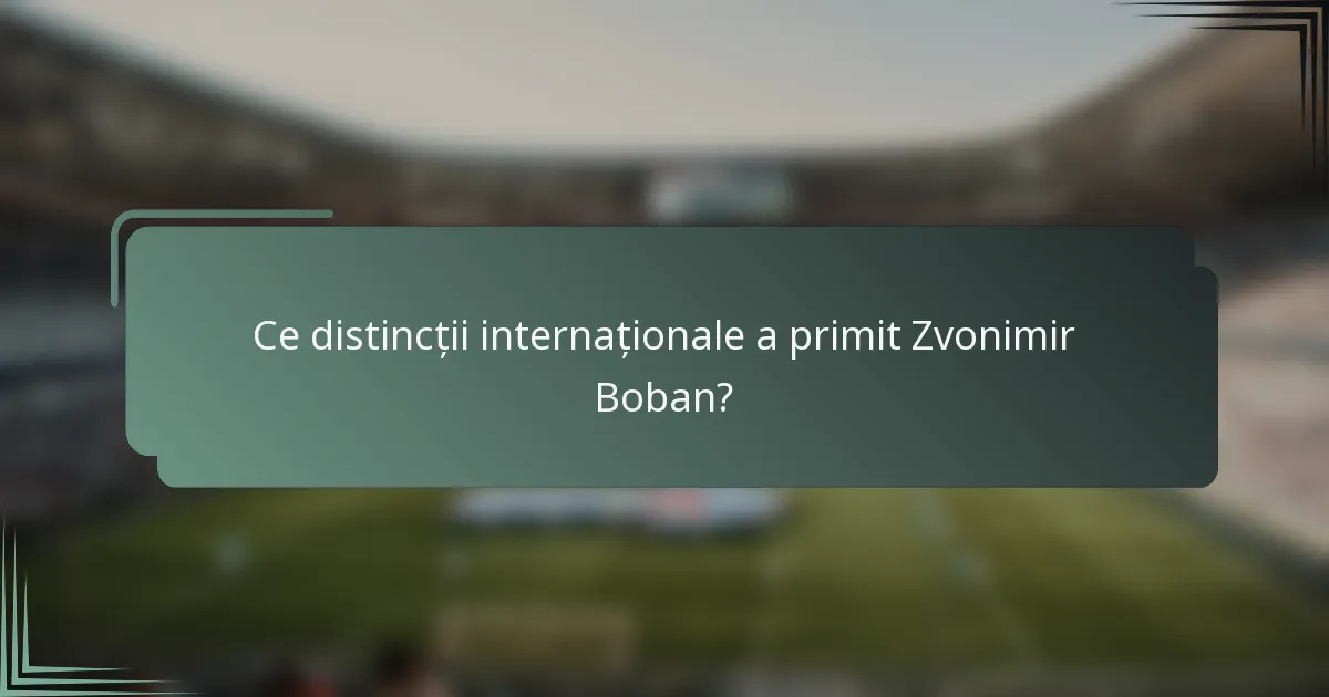 Ce distincții internaționale a primit Zvonimir Boban?