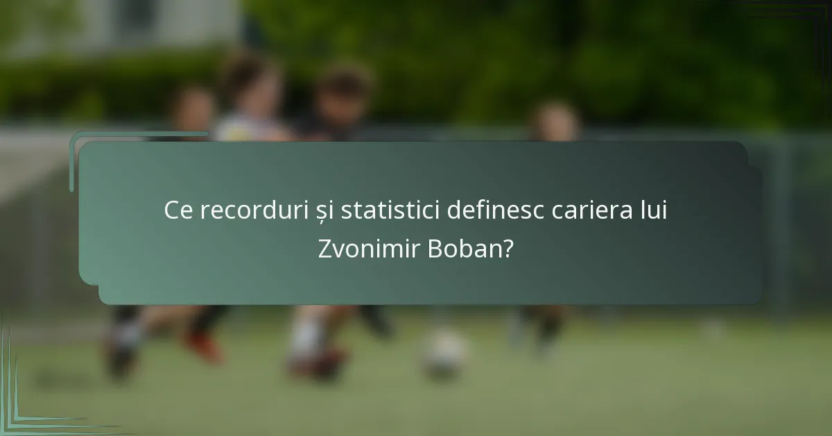 Ce recorduri și statistici definesc cariera lui Zvonimir Boban?