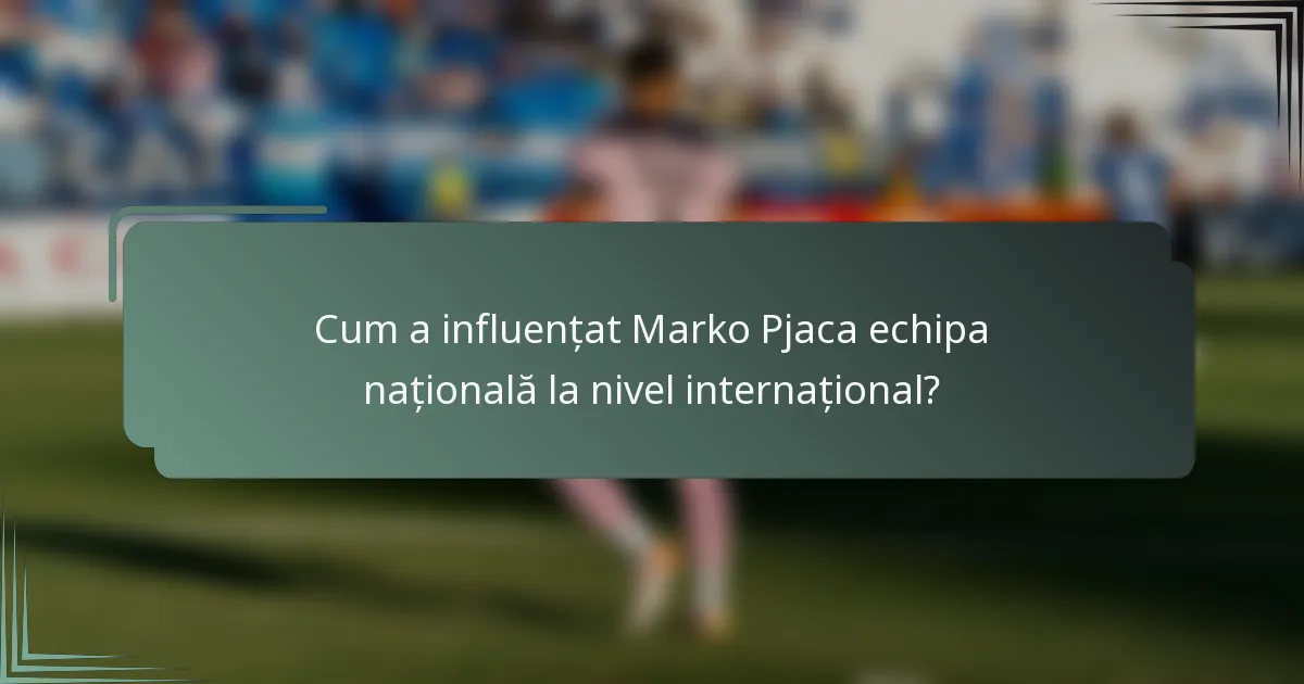 Cum a influențat Marko Pjaca echipa națională la nivel internațional?
