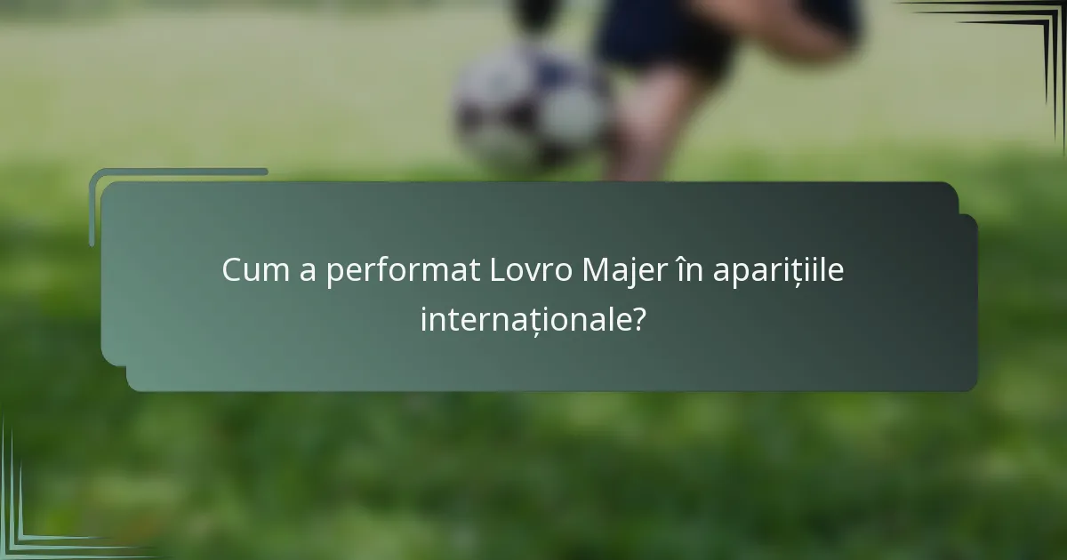 Cum a performat Lovro Majer în aparițiile internaționale?