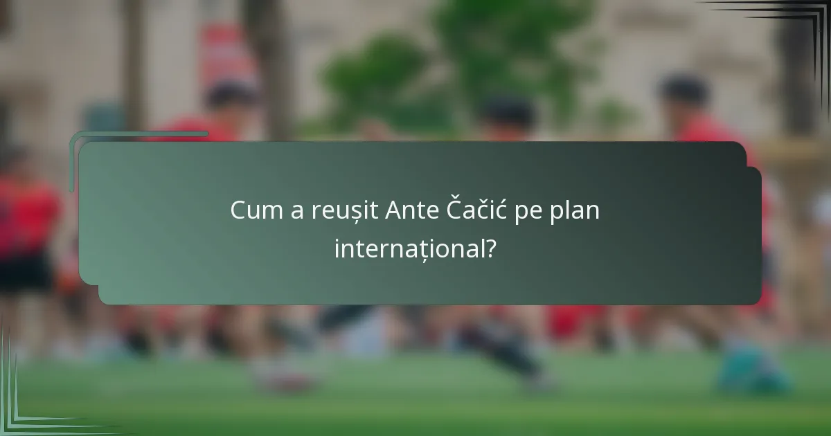 Cum a reușit Ante Čačić pe plan internațional?