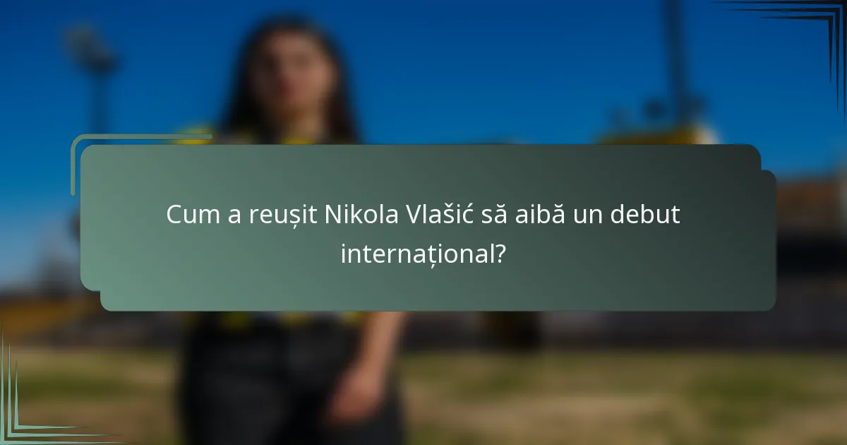 Cum a reușit Nikola Vlašić să aibă un debut internațional?