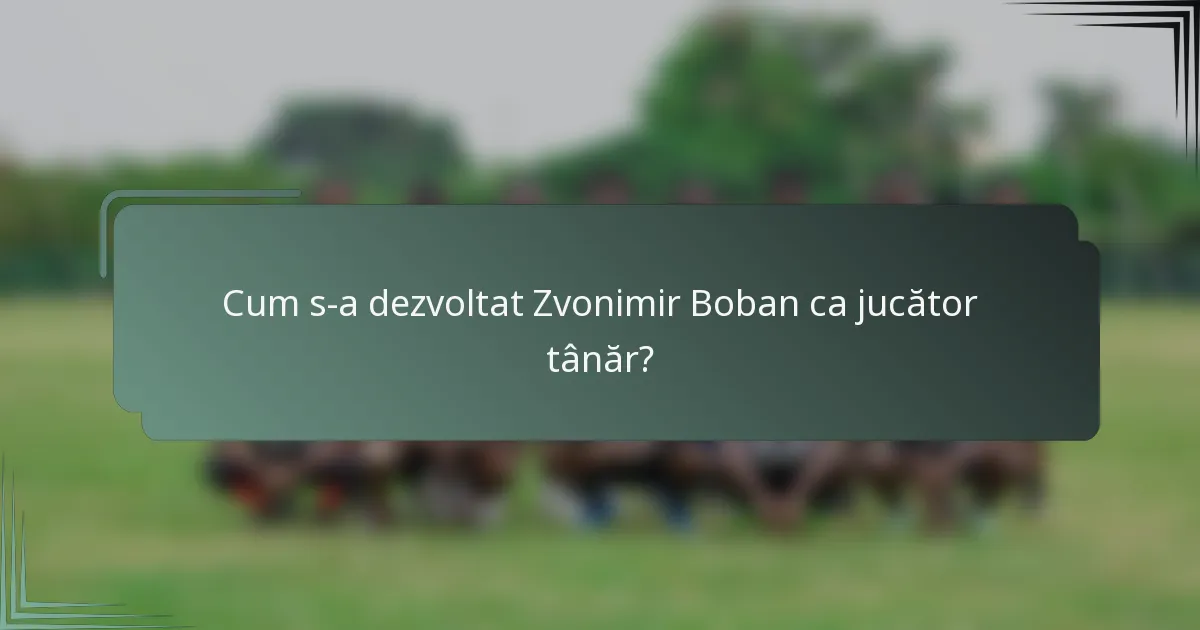 Cum s-a dezvoltat Zvonimir Boban ca jucător tânăr?